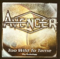 [Avenger Too Wild to Tame - The Anthology Album Cover]