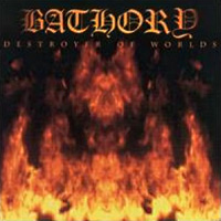 [Bathory Destroyer of Worlds Album Cover]