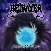 [Betrayer Shadowed Force Album Cover]