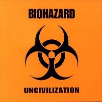 Biohazard Uncivilization Album Cover