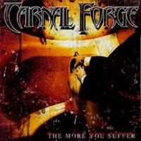 Carnal Forge The More You Suffer Album Cover