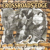 [Crossroads Edge When Love Goes Blind Album Cover]