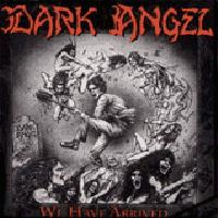 Dark Angel We Have Arrived Album Cover