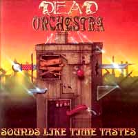 [Dead Orchestra Sounds Like Time Tastes Album Cover]