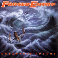 [Forced Entry Uncertain Future Album Cover]