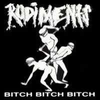 Rudiments Bitch Bitch Bitch Album Cover