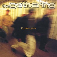 [The Gathering if then else Album Cover]