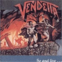 [Vendetta Go And Live... Album Cover]