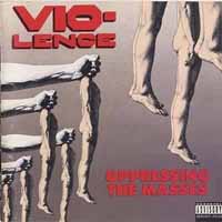 Vio-lence Oppressing the Masses Album Cover