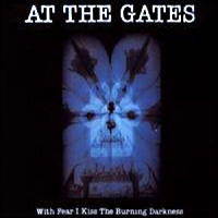 At the Gates With Fear I Kiss The Burning Darkness Album Cover